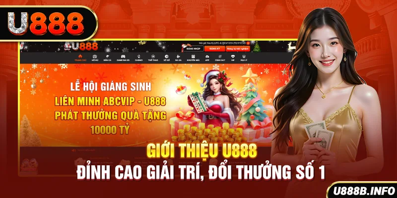 Giới thiệu U888 - Đỉnh cao giải trí, đổi thưởng số 1