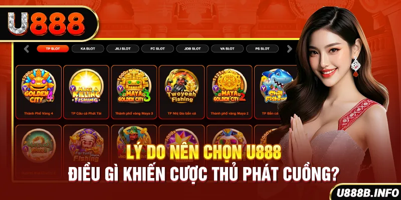 Lý do nên chọn U888 - Điều gì khiến cược thủ phát cuồng?